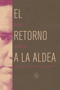 El ratorno a la aldea | Extractos de entrevistas | Jorge Teillier | Libro