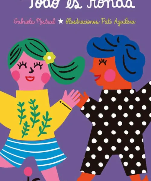 Todo es ronda | Gabriela Mistral | Libro