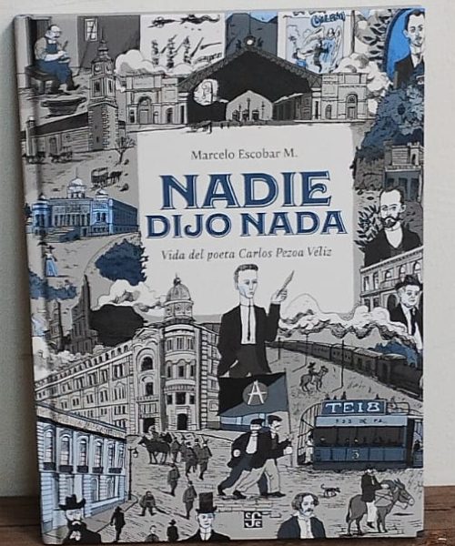Nadie dijo nada, vida del poeta Carlos Pezoa Veliz | Marcelo Escobar | Libro