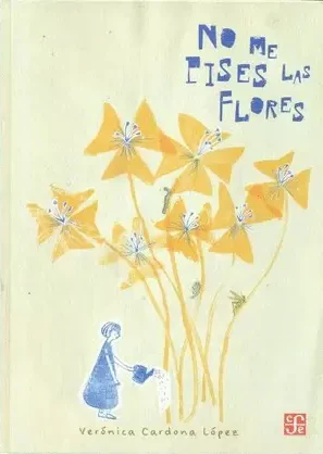No me pises las flores | Verónica Cardona López | Libro