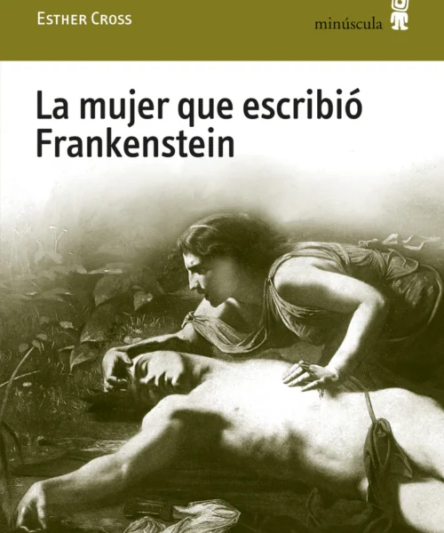 La mujer que escribió Frankenstein | Esther Cross | Libro
