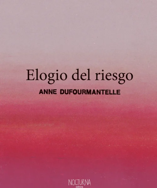 Elogio del riesgo | Anne Dufourmantelle | Libro
