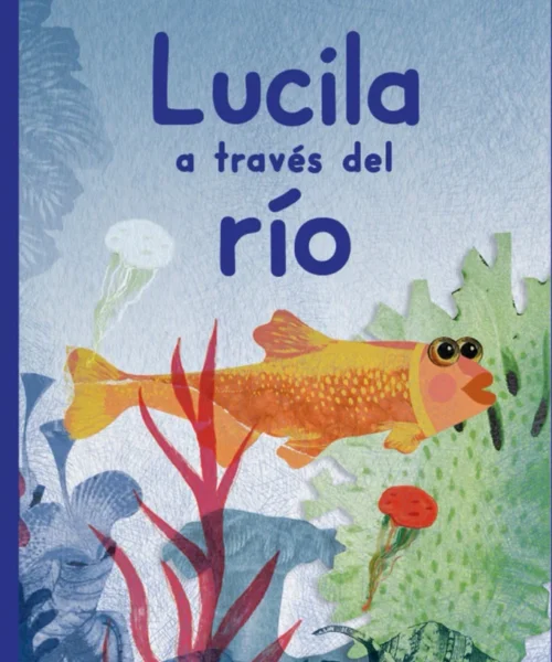 Lucila a través del río | Villalobos  Reid | Libro