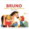 Bruno habla con los animales | Paloma Valdivia | Libro