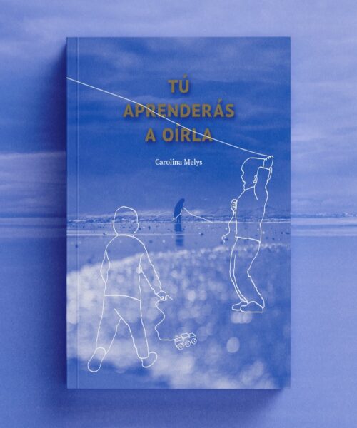 Tu aprenderas a oirla | Carolina Melys| Libro