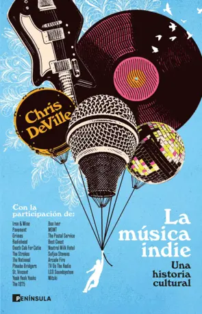 La musica indie, una historia cultural | De Ville Chris | libros