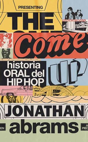 The come up,Historia oraal del hip hop | Abrams Jonathan | libro