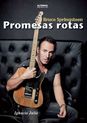 Bruce Springsteen, Promesas rotas | Julia Ignacio | libro