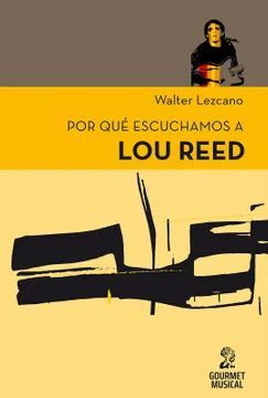 Porque escuchamos a Lou Reed | Lezcano Walter | Libro