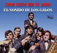 Como deseo ser tu amor, el sonido de Los Galos, Los Galos