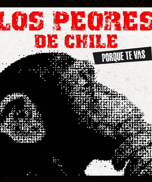Porque te vas, Los Peores de Chile