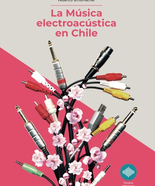 La música electroacústica en Chile | Federico Schumacher | Libro
