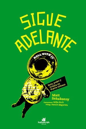 Sigue adelante. Raza, poder y música en Nueva Orleans | Matt Sakakeeny