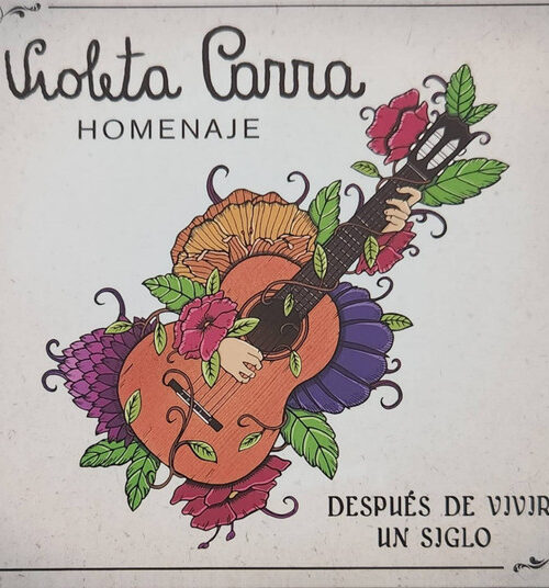 Despues de vivir un siglo,Homenaje Violeta Parra. Varios