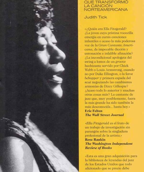 Ella Fitzgerald, La cantante de jazz que transformo la canción norteamericana. Judith Tick.