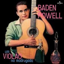 Um violao na madrugada.Baden Powell